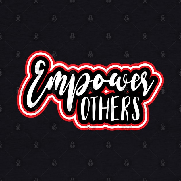 Empower Others by Mrosario Creative